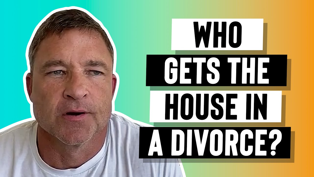 Who Gets The House In A Divorce YouTube