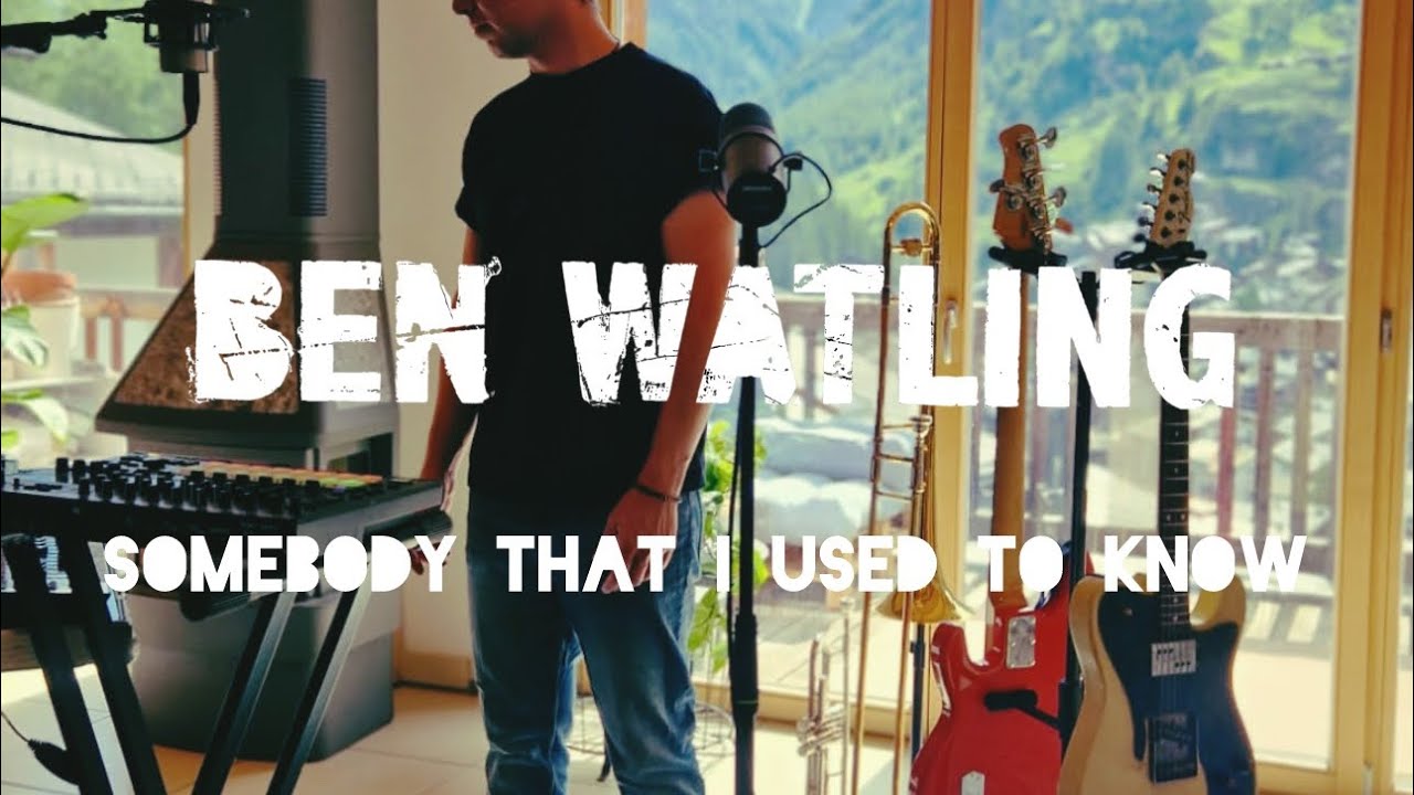 Ben Watling - Somebody That I Used To Know