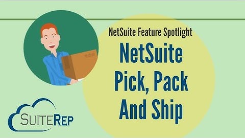 NetSuite Pick, Pack, and Ship Feature