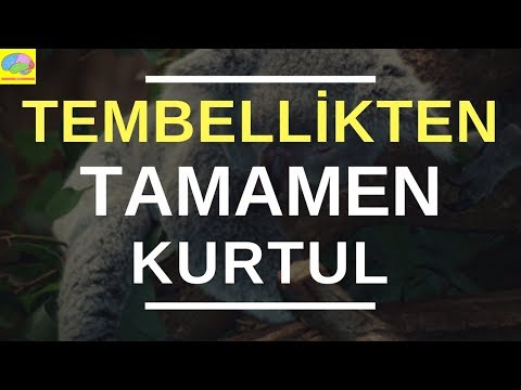 Tembellik ve erteleme hastalığını tamamen yok etmenin tek yolu