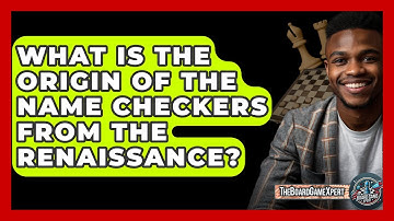 What Is The Origin Of The Name Checkers From The Renaissance? - The Board Game Xpert