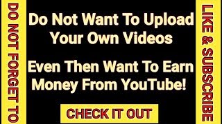 How to make money on without uploading your own videos