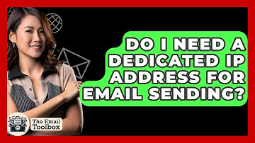 Do I Need A Dedicated IP Address For Email Sending? - TheEmailToolbox.com