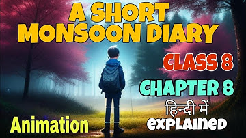 A SHORT MONSOON DIARY Class 8 English | Chapter 8 | 2023-24 | Fully Explained