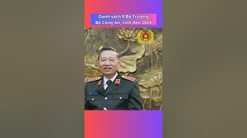 Danh sách 8 Bộ Trưởng Bộ Công An, tính đến nay năm 2024 | #vietnamworld #shorts