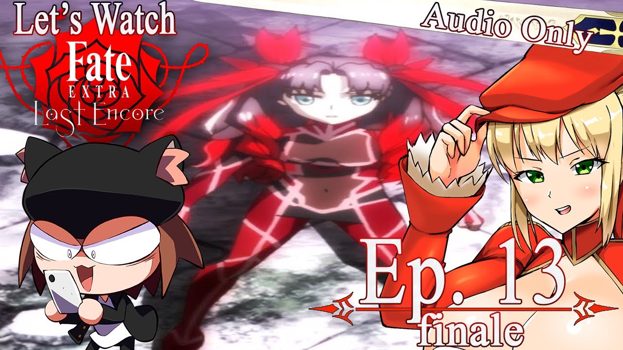 Let's Watch Fate/Extra Last Encore - Episode 13 FINALE Commentary ...
