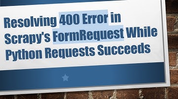 Resolving 400 Error in Scrapy