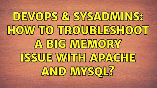 Famous DevOps & SysAdmins: How to troubleshoot a big memory issue with Apache and mySQL? (4 Solutions!!) Net Worth