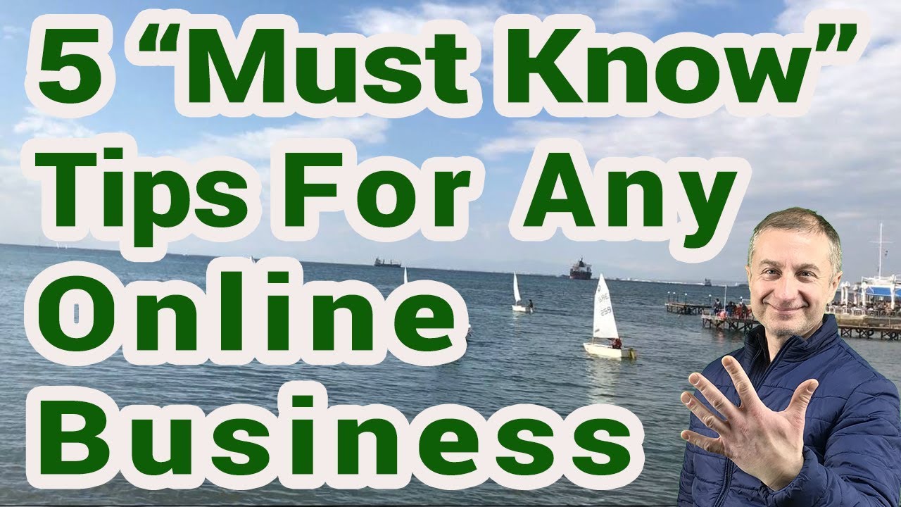 5 Must Know Tips When You Start Or Already Have An Online Business