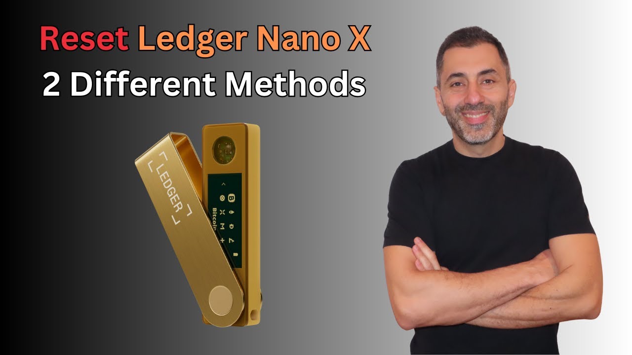 How to Reset Your Ledger Nano X: Two Methods Explained
