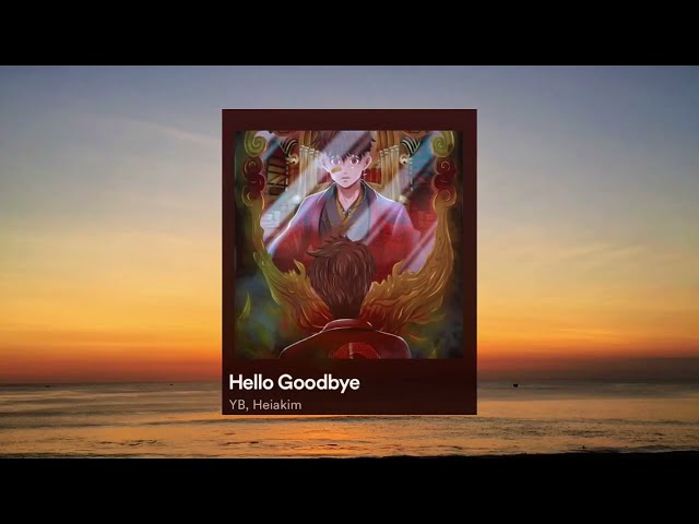 Heiakim ft YB-Hello Goodbye (lyrics songs) class=