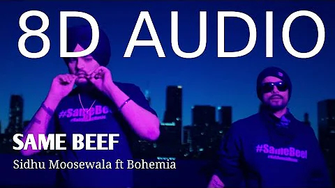 Same Beef Bohemia ft Sidhu Moosewala | 8D AUDIO | Bass Boosted | 8d punjabi songs