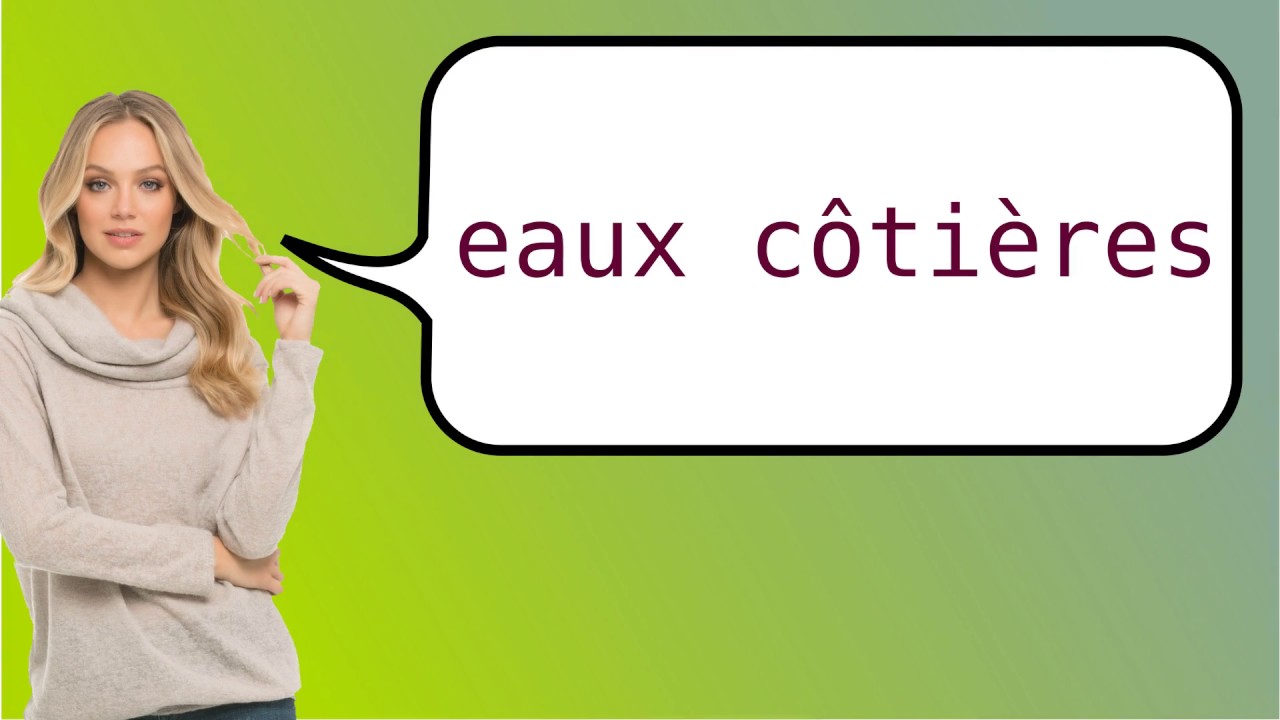 How to say 'coastal water' in French? YouTube