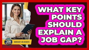 What Key Points Should Explain A Job Gap?