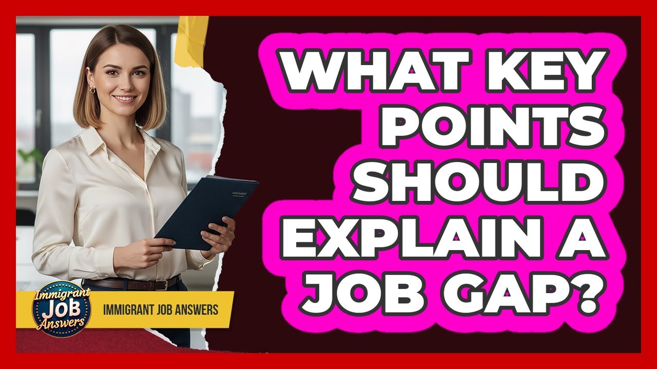 What Key Points Should Explain A Job Gap?