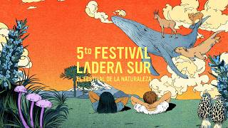 ¡Este noviembre 2026, vuelve el Festival Ladera Sur 2026! El festival de la naturaleza