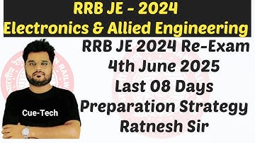 | RRB JE - 2024 | 4th June Re-Exam | last 8 Days Preperation Strategy | EC/CS/IT/I&C By Ratnesh Sir
