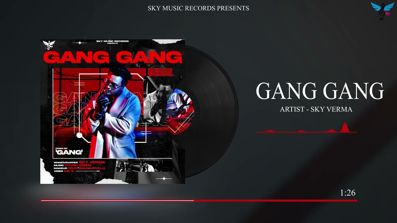 GANG GANG - Sky Verma | 'GANG' EP
