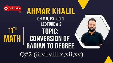 11th Class Math || Chapter 9 || Lecture 2 || Exercise 9.1 || Q No. 2 || Topic: Radian to Degree