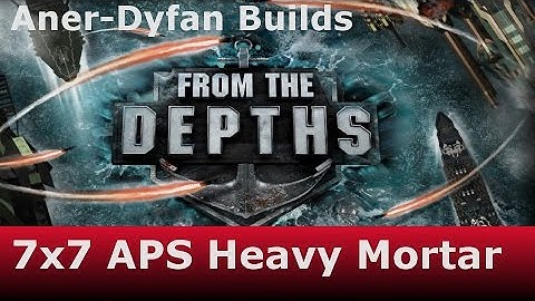 From the Depths: #6: 7x7 APS Heavy Mortar