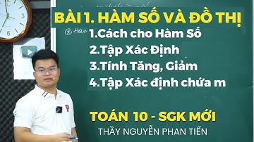 Bài 1. Hàm Số Và Đồ Thị - Tính Đồng Biến, Nghịch Biến - Toán 10 (Sgk Mới) || Thầy Nguyễn Phan Tiến