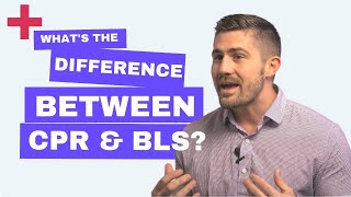 What's the Difference Between CPR & BLS?