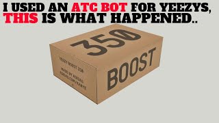 I Bought YEEZY BOOST with an Add To Cart ATC Bot Service, This Is What Happened...