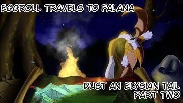 Eggroll Travels to Falana // Dust an Elysian Tail | Part Two