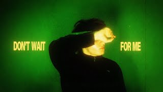 Naym - Dont Wait For Me Official Lyric Video
