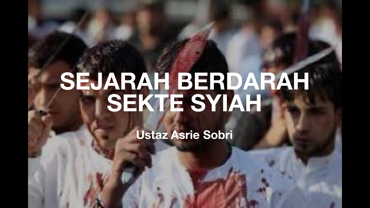 Sejarah berdarah Sekte Syiah - Ustaz Asrie Sobri