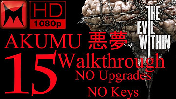 The Evil Within AKUMU 悪夢 Walkthrough No Upgrades/No Keys FINAL Chapter 15 An Evil Within HD1080p