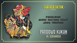 Pakeliran Audio Wayang Kulit Jawa Timuran Lakon Pandowo Kukuh Dalang Ki Soekardji