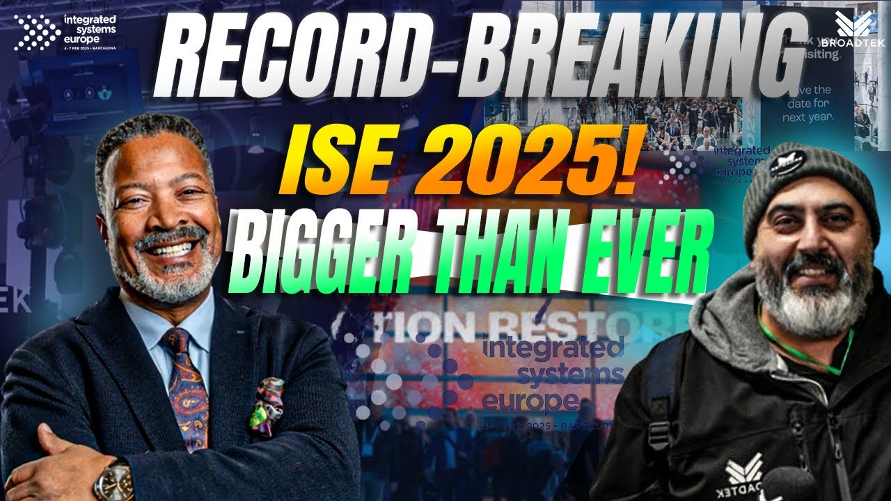 ISE 2025 is Here! 85,000+ Attendees & Major Growth in AV Industry ...