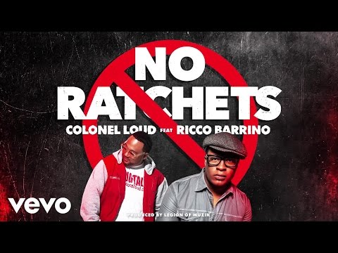 Colonel Loud - No Ratchets (Audio) ft. Ricco Barrino