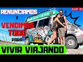 -Cap 45- 😱 Dejamos todo para vivir viajando 👫 y así nos fue ... 🌎