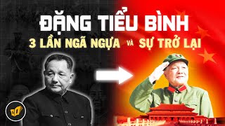 Đặng Tiểu Bình Đã TRỖI DẬY Như Thế Nào Sau Ba Lần \