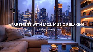 Smooth Jazz Music & Cozy Apartment Ambience to Work, Study, Focus☕Relaxing Jazz Instrumental Music
