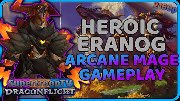 Heroic Eranog Arcane Mage 10.0 Gameplay