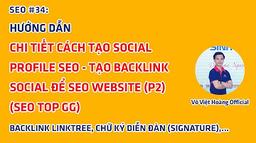 SEO #34: Cách Tạo Social Profile Entity - Backlink Linktree, Signature (P2) | Võ Việt Hoàng Official