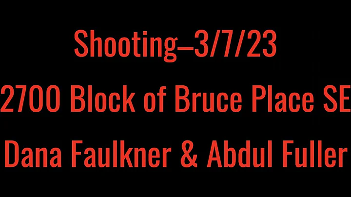 Shooting3/7/2327...  Block Of Bruce Place SEDana Faulkner & Abdul Fuller