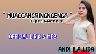 ANDI ILA LIDA || MUACCANRINGNGA || ANCHA S || OFFICIAL LIRIK DAN MP3