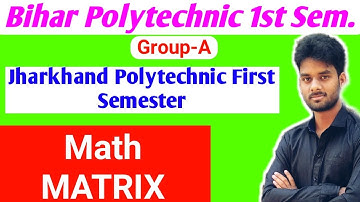 Bihar Polytechnic First semester Math Matrix|Jharkhand Polytechnic First Semester Math Matrix|