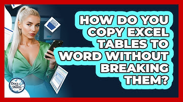 How Do You Copy Excel Tables To Word Without Breaking Them? - Docs and Sheets Pro