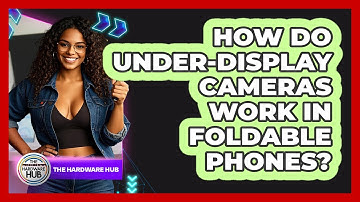 How Do Under-display Cameras Work In Foldable Phones? - The Hardware Hub