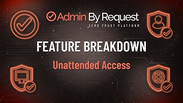 Feature Breakdown - Unattended Access