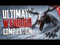 Ultimate WENDIGO Compilation