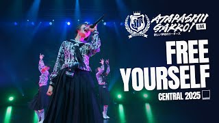 ATARASHII GAKKO! - Free Yourself! [LIVE] Central 2025 #新しい学校