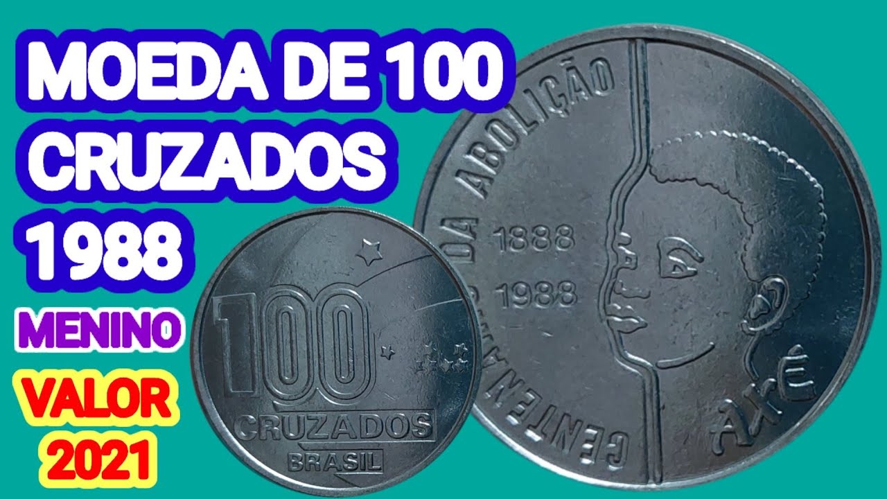 MOEDA DE 100 CRUZADOS 1988 - MENINO - VALOR ATUALIZADO 2021