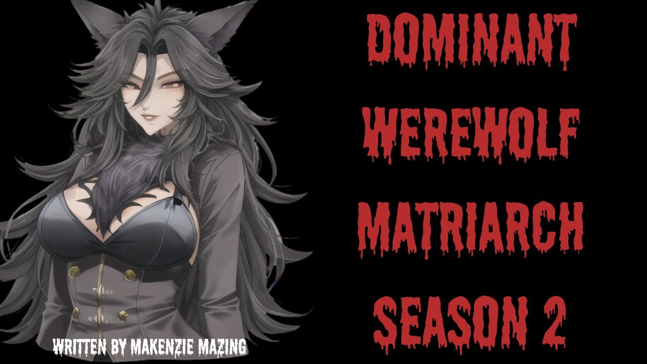Dominant Werewolf Matriarch ~Full Season 2~ ASMR RP
