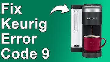 How To Fix Keurig Error Code 9 (The Problems Of Error Code 9, And Easiest Way To Solve It)